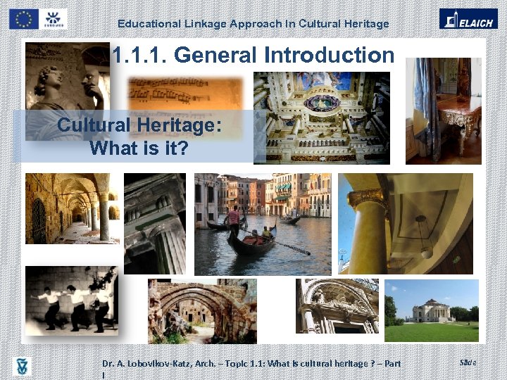 Educational Linkage Approach In Cultural Heritage 1. 1. 1. General Introduction Cultural Heritage: What