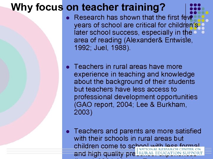 Why focus on teacher training? l Research has shown that the first few years