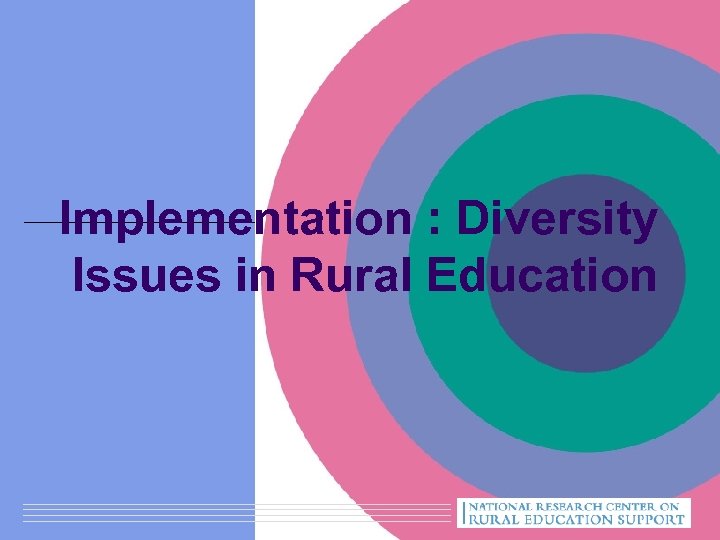 Implementation : Diversity Issues in Rural Education 