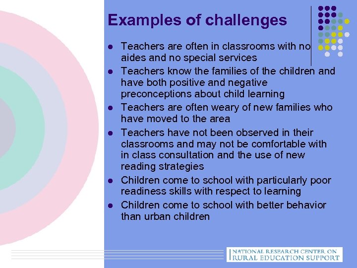 Examples of challenges l l l Teachers are often in classrooms with no aides