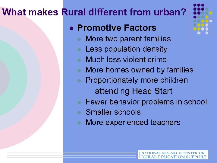 What makes Rural different from urban? l Promotive Factors l l l More two