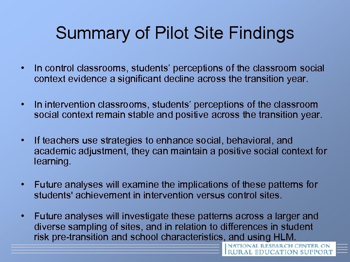 Summary of Pilot Site Findings • In control classrooms, students’ perceptions of the classroom