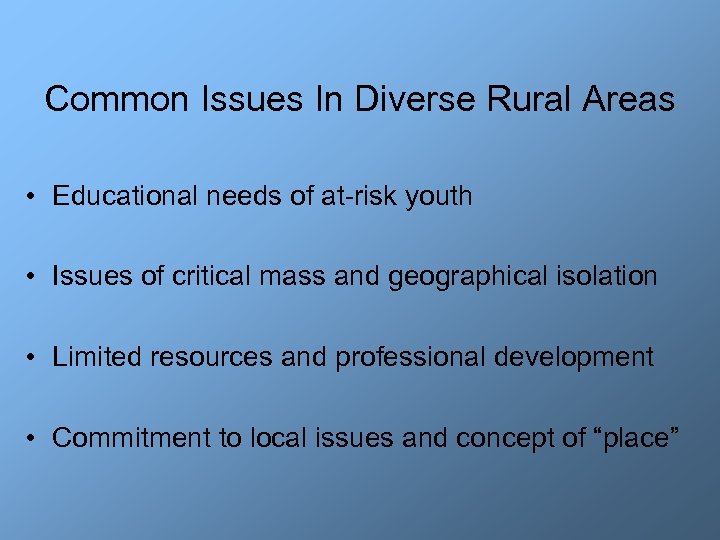 Common Issues In Diverse Rural Areas • Educational needs of at-risk youth • Issues
