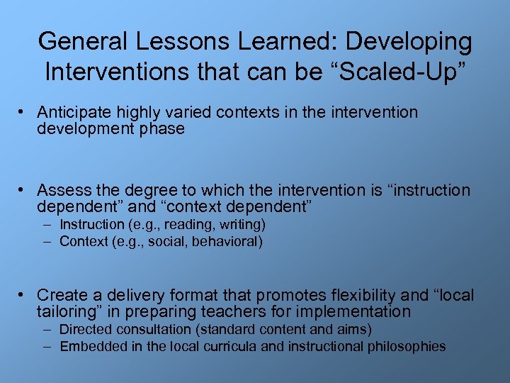 General Lessons Learned: Developing Interventions that can be “Scaled-Up” • Anticipate highly varied contexts