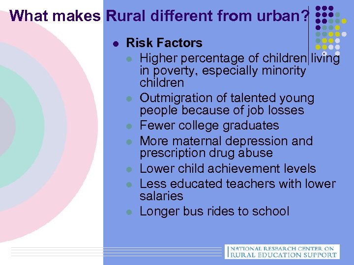 What makes Rural different from urban? l Risk Factors l Higher percentage of children