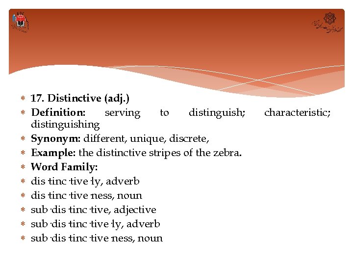  17. Distinctive (adj. ) Definition: serving to distinguish; distinguishing Synonym: different, unique, discrete,