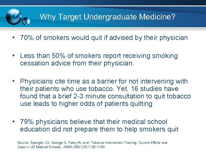 Why Target Undergraduate Medicine? • 70% of smokers would quit if advised by their