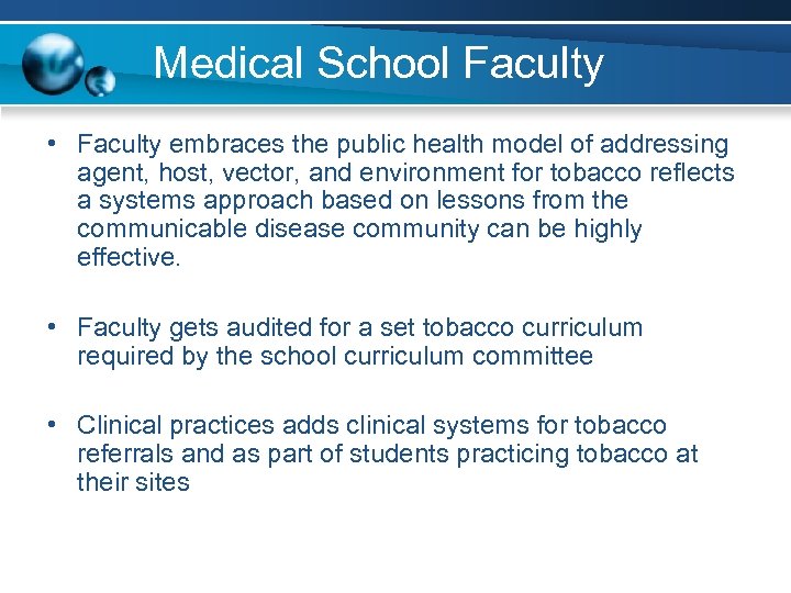 Medical School Faculty • Faculty embraces the public health model of addressing agent, host,