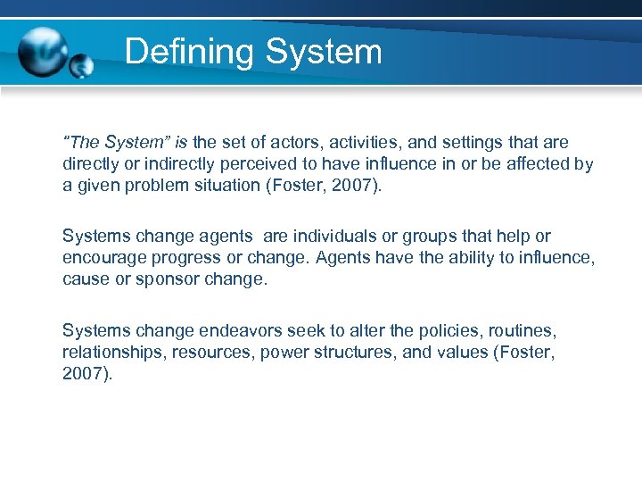 Defining System “The System” is the set of actors, activities, and settings that are