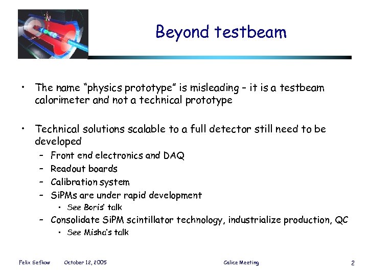 Beyond testbeam • The name “physics prototype” is misleading – it is a testbeam