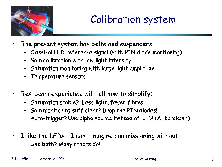 Calibration system • The present system has belts and suspenders – – Classical LED