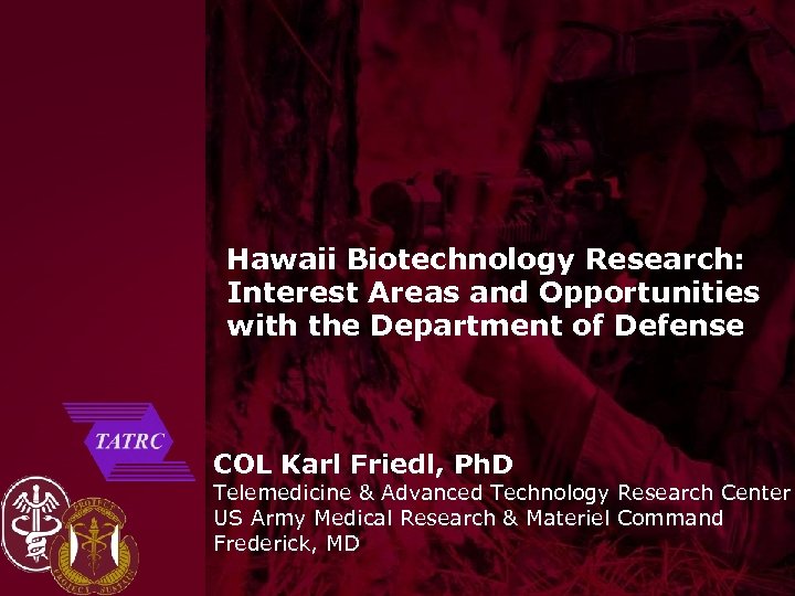 Hawaii Biotechnology Research: Interest Areas and Opportunities with the Department of Defense COL Karl