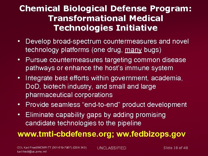 Chemical Biological Defense Program: Transformational Medical Technologies Initiative • Develop broad-spectrum countermeasures and novel