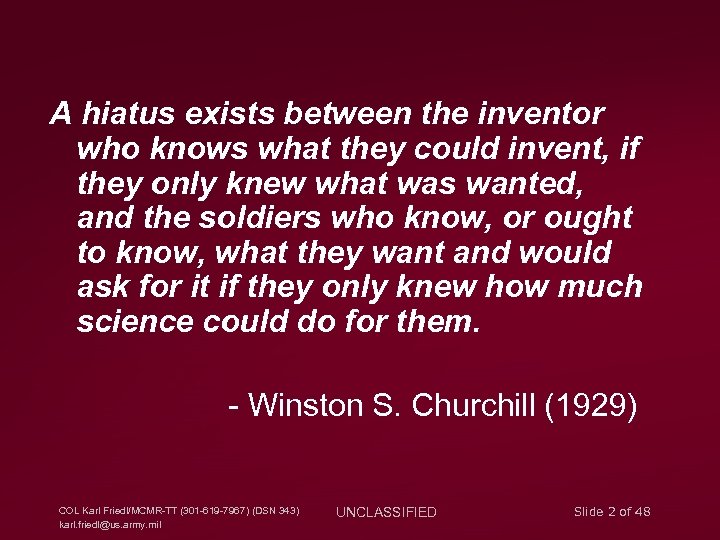 A hiatus exists between the inventor who knows what they could invent, if they