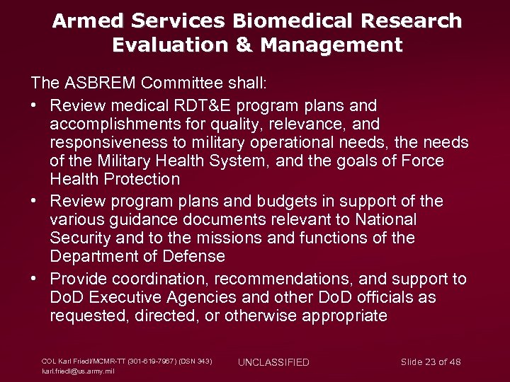 Armed Services Biomedical Research Evaluation & Management The ASBREM Committee shall: • Review medical