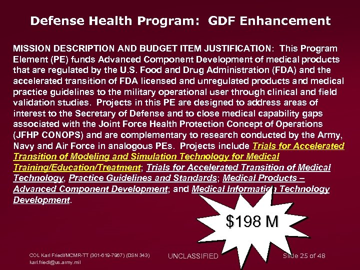 Defense Health Program: GDF Enhancement MISSION DESCRIPTION AND BUDGET ITEM JUSTIFICATION: This Program Element