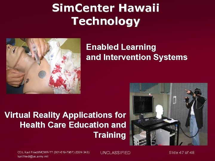 Sim. Center Hawaii Technology Enabled Learning and Intervention Systems Virtual Reality Applications for Health