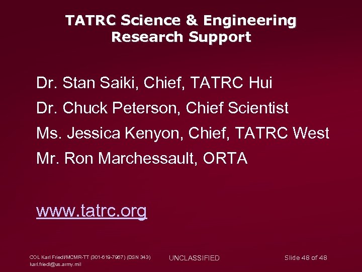 TATRC Science & Engineering Research Support Dr. Stan Saiki, Chief, TATRC Hui Dr. Chuck
