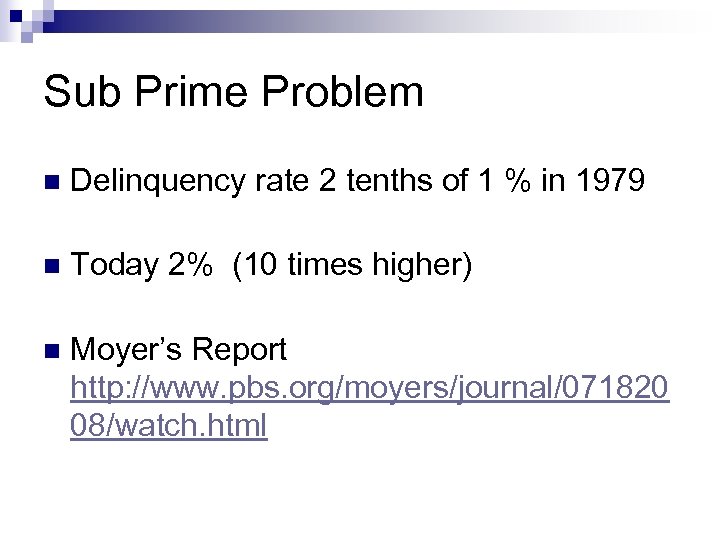 Sub Prime Problem n Delinquency rate 2 tenths of 1 % in 1979 n