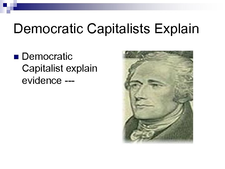 Democratic Capitalists Explain n Democratic Capitalist explain evidence --- 