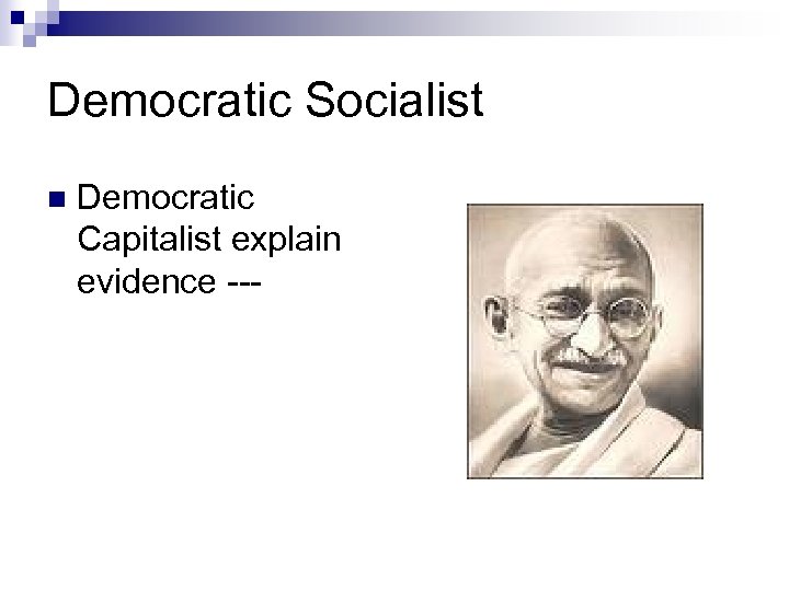 Democratic Socialist n Democratic Capitalist explain evidence --- 