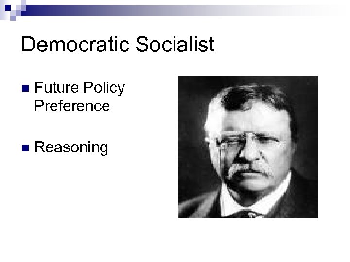 Democratic Socialist n Future Policy Preference n Reasoning 