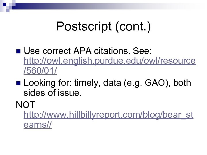 Postscript (cont. ) Use correct APA citations. See: http: //owl. english. purdue. edu/owl/resource /560/01/