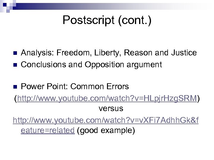 Postscript (cont. ) n n Analysis: Freedom, Liberty, Reason and Justice Conclusions and Opposition