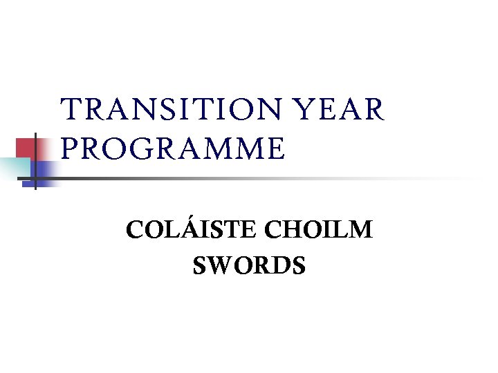 TRANSITION YEAR PROGRAMME COLÁISTE CHOILM SWORDS 