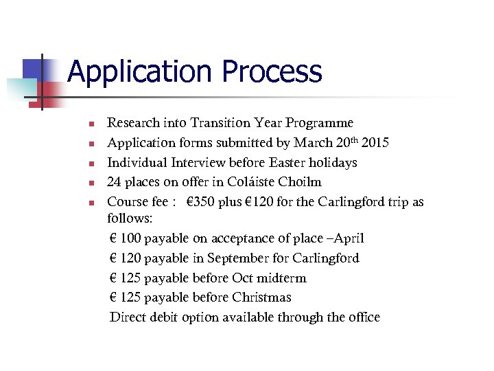 Application Process n n n Research into Transition Year Programme Application forms submitted by