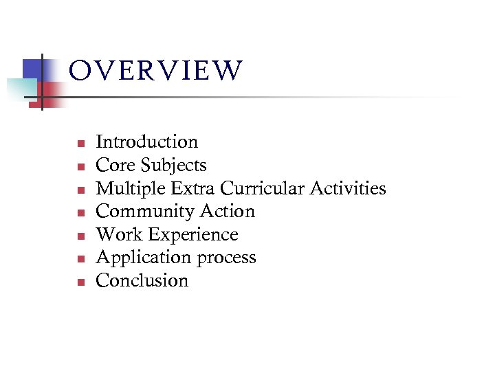 OVERVIEW n n n n Introduction Core Subjects Multiple Extra Curricular Activities Community Action