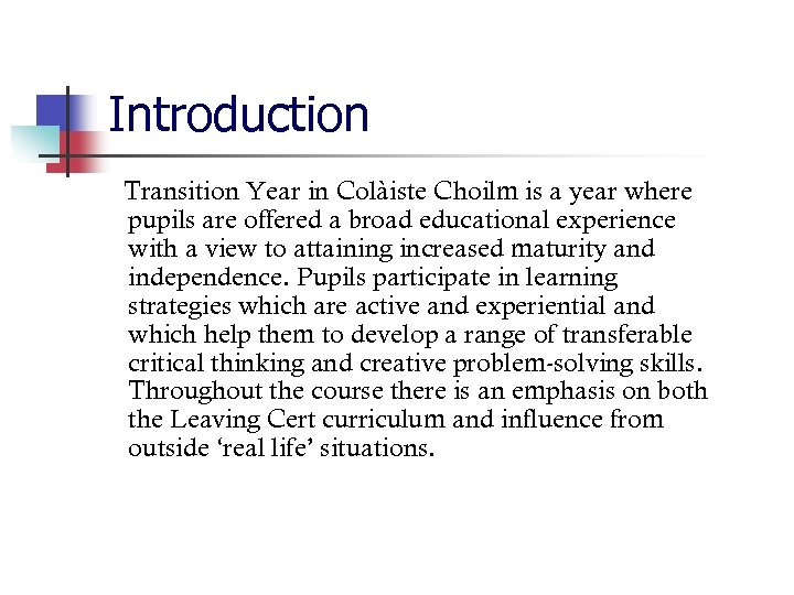 Introduction Transition Year in Colàiste Choilm is a year where pupils are offered a