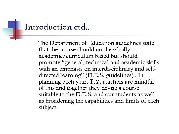 Introduction ctd. . The Department of Education guidelines state that the course should not