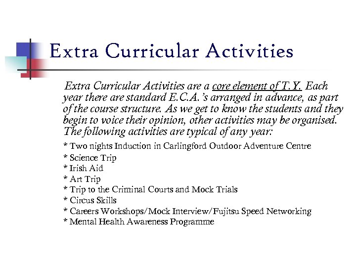 Extra Curricular Activities are a core element of T. Y. Each year there are