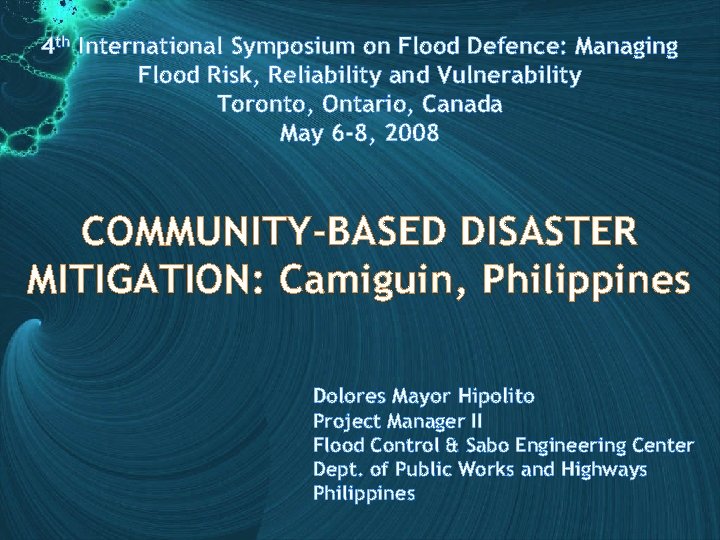 4 th International Symposium on Flood Defence: Managing Flood Risk, Reliability and Vulnerability Toronto,
