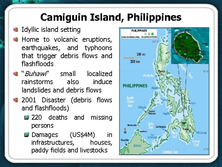 Camiguin Island, Philippines Idyllic island setting Home to volcanic eruptions, earthquakes, and typhoons that