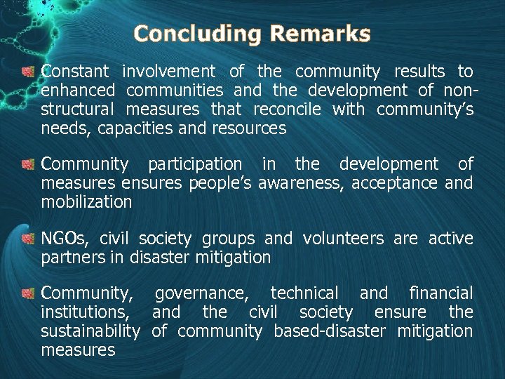 Concluding Remarks Constant involvement of the community results to enhanced communities and the development