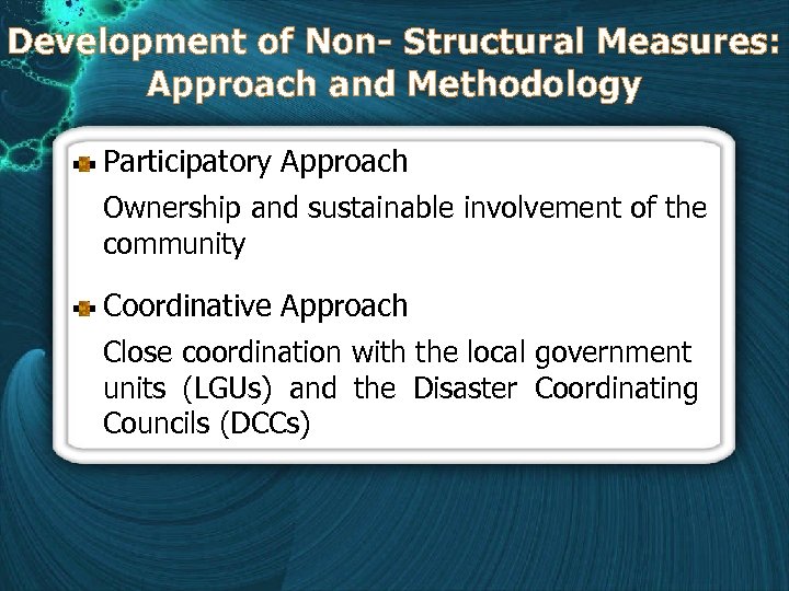Development of Non- Structural Measures: Approach and Methodology Participatory Approach Ownership and sustainable involvement