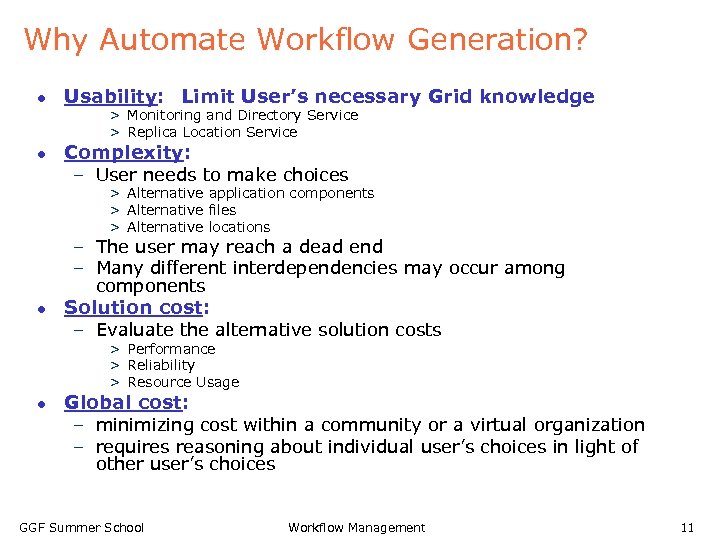 Why Automate Workflow Generation? l Usability: Limit User’s necessary Grid knowledge > Monitoring and