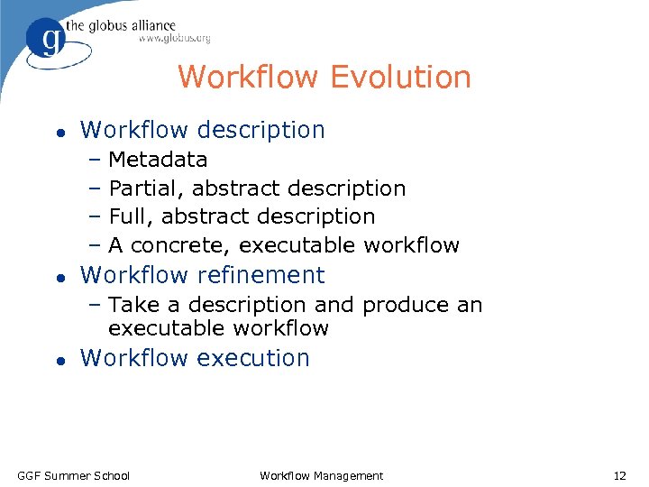 Workflow Evolution l Workflow description – Metadata – Partial, abstract description – Full, abstract