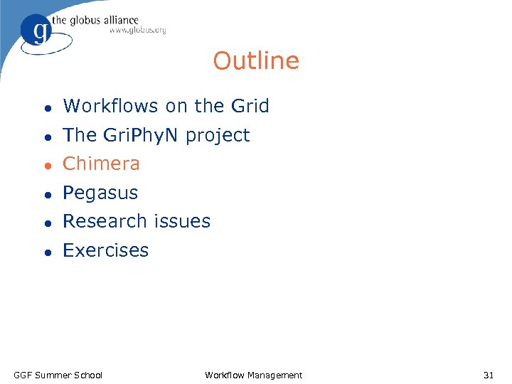 Outline l Workflows on the Grid l The Gri. Phy. N project l Chimera