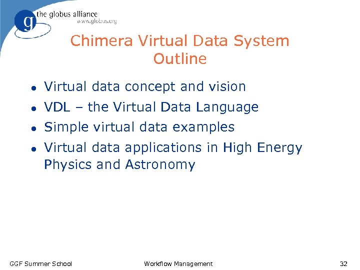 Chimera Virtual Data System Outline l Virtual data concept and vision l VDL –