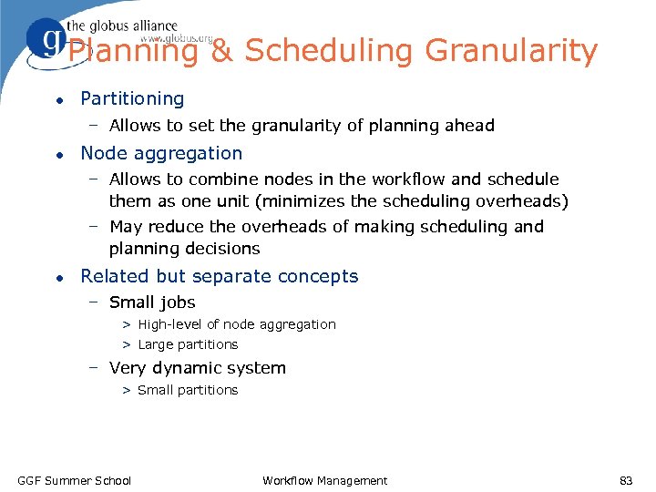 Planning & Scheduling Granularity l Partitioning – Allows to set the granularity of planning