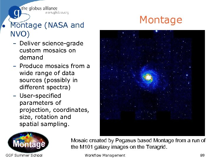 l Montage (NASA and NVO) Montage – Deliver science-grade custom mosaics on demand –