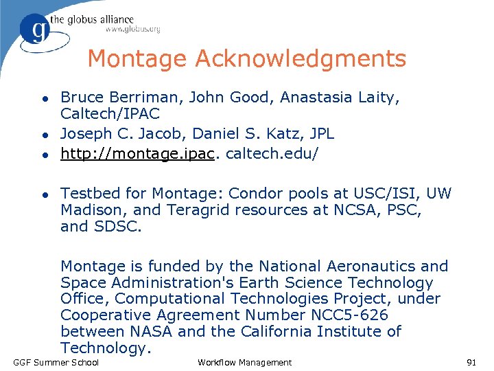 Montage Acknowledgments l l Bruce Berriman, John Good, Anastasia Laity, Caltech/IPAC Joseph C. Jacob,