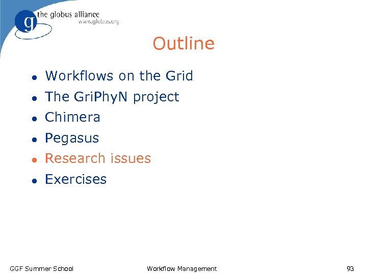 Outline l Workflows on the Grid l The Gri. Phy. N project l Chimera