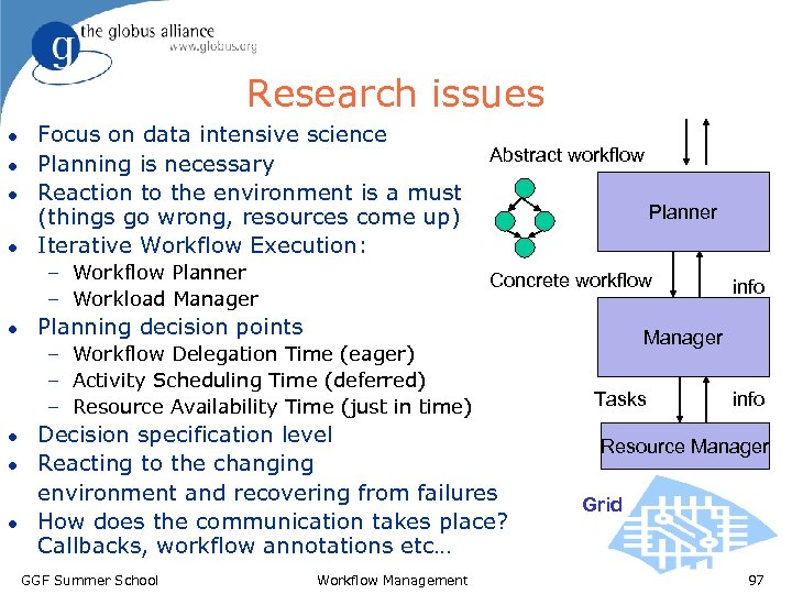 Research issues l l Focus on data intensive science Abstract workflow Planning is necessary