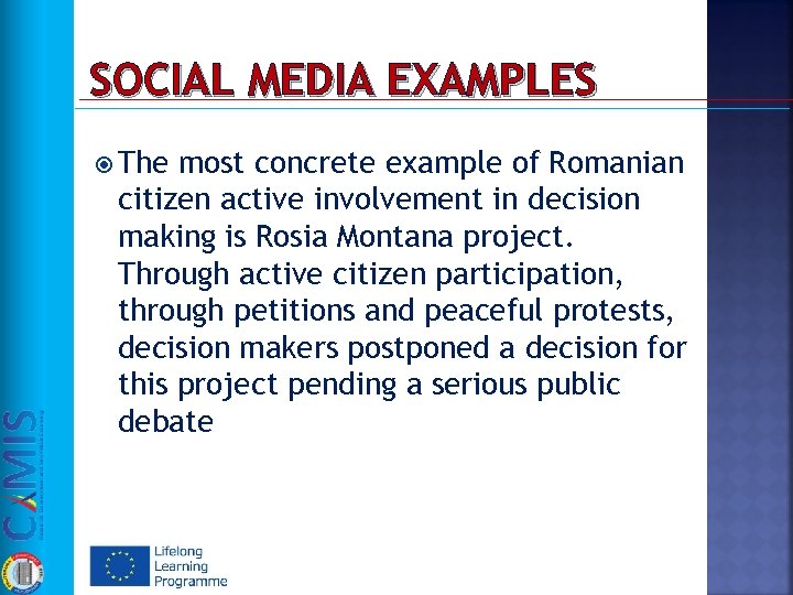 SOCIAL MEDIA EXAMPLES The most concrete example of Romanian citizen active involvement in decision