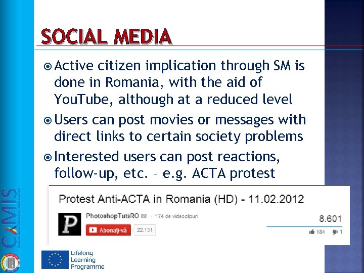 SOCIAL MEDIA Active citizen implication through SM is done in Romania, with the aid