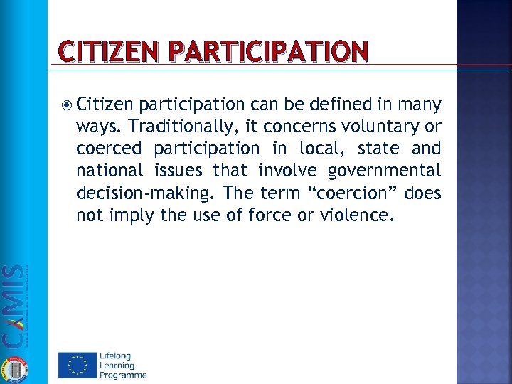 CITIZEN PARTICIPATION Citizen participation can be defined in many ways. Traditionally, it concerns voluntary